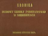 Tym wszystkim, którzy pracowali przy wznoszeniu gmachu szkoły i domu nauczyciela - dla przypomnienia.<br>Tym wszystkim, którzy wychowują i kształtuj umysłowość młodego pokolenia - dla przykładu i pomocy.<br>Tym wszystkim, którzy przyjdą i będą korzystać z owoców ich poprzedników - dla nauki.<br>Niniejszą kronikę rozpoczęcia i budowy Szkoły Podstawowej w Niedomicach dedykuje Komitet Budowy Szkoły w Niedomicach.